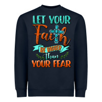 Navy Let Your Faith Be Bigger Than Your Fear Heavyweight Sweatshirt - BundleAndBundleShop