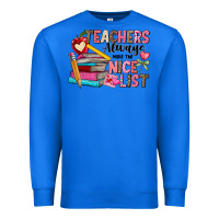 True Royal Teachers Always Make The Nice List Premium Sweatshirt - CowhideDigitalArt