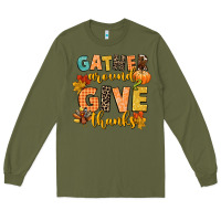 Army Green gather around and give thanks Long Sleeve Tee - CowGirlArtShop