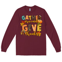 Burgundy gather around and give thanks Long Sleeve Tee - CowGirlArtShop
