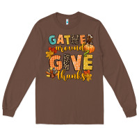 Chestnut gather around and give thanks Long Sleeve Tee - CowGirlArtShop