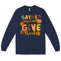 Navy gather around and give thanks Long Sleeve Tee - CowGirlArtShop
