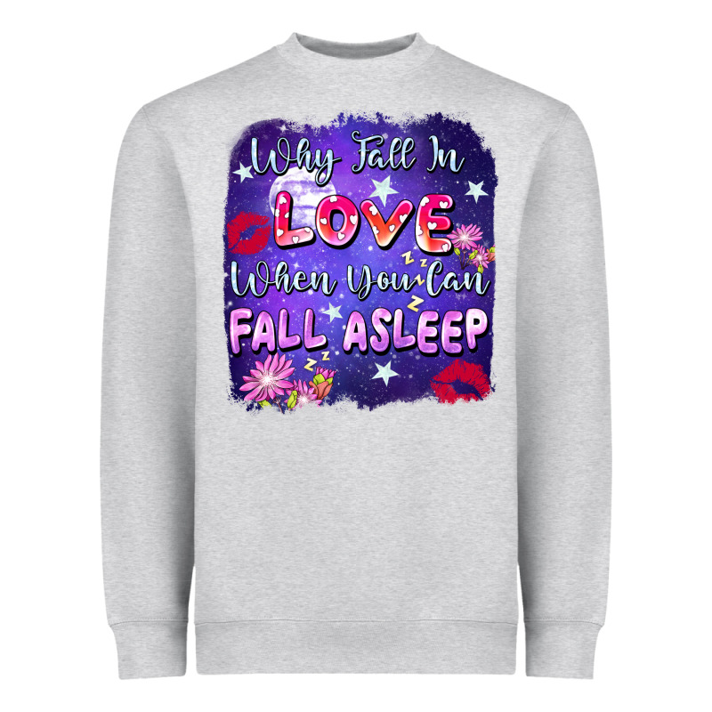 Why Fall İn Love When You Can Fall Asleep Heavyweight Sweatshirt by FaDigitalArtStudio | Teevron