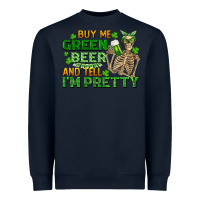 Navy buy me green beer and tell me i'm pretty Heavyweight Sweatshirt - FaDigitalArtStudio