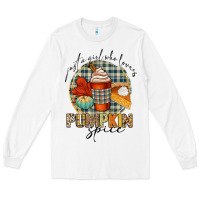 White just a girl who loves pumpkin spice Long Sleeve Tee - CowGirlArtShop