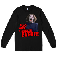 Black nooo wire hangers.. ever!!! vintage mommie dearest quote print Long Sleeve Tee - lanVoArt