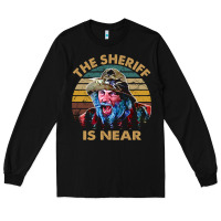 Black the sheriff is near blazing art saddles do it vintage gift for fans Long Sleeve Tee - lanVoArt