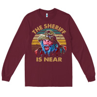 Burgundy the sheriff is near blazing art saddles do it vintage gift for fans Long Sleeve Tee - lanVoArt