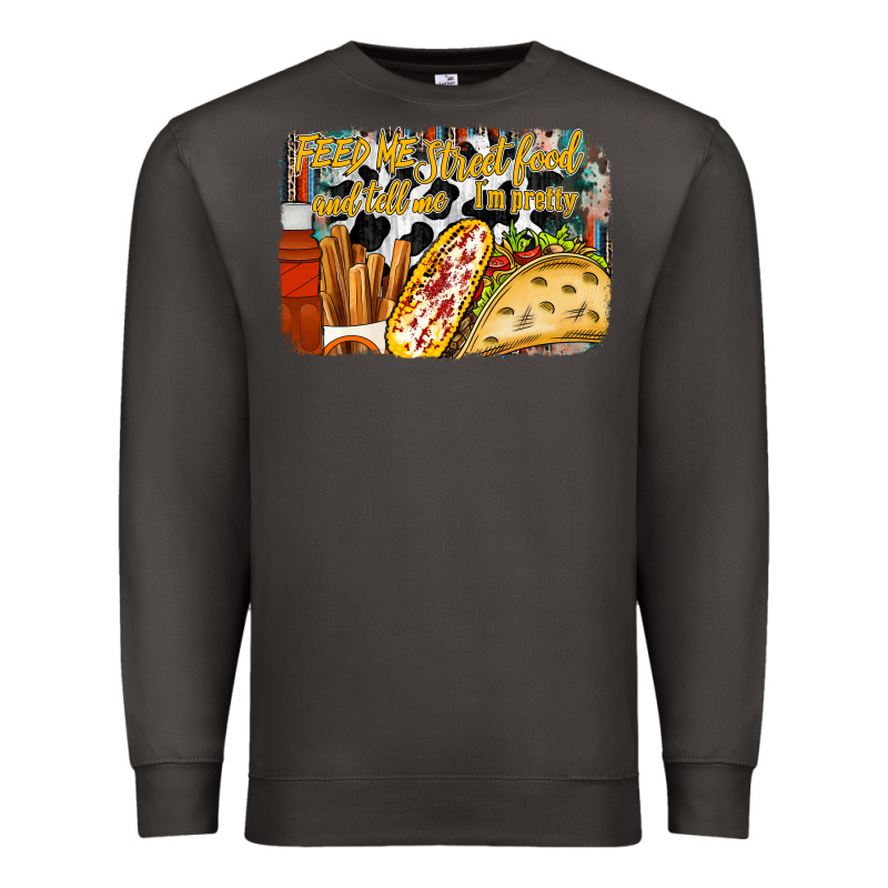 Feed Me Street Food And Tell Me Im Pretty Premium Sweatshirt by RacoonDesign | Teevron