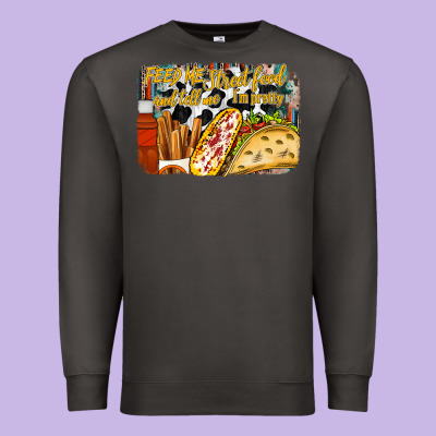 Feed Me Street Food And Tell Me Im Pretty Premium Sweatshirt Designed By Racoondesign