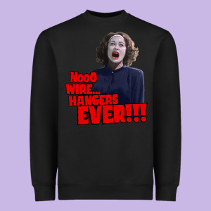Nooo Wire Hangers.. Ever!!! Vintage Mommie Dearest Quote Print Heavyweight Sweatshirt Designed By Lanvoart