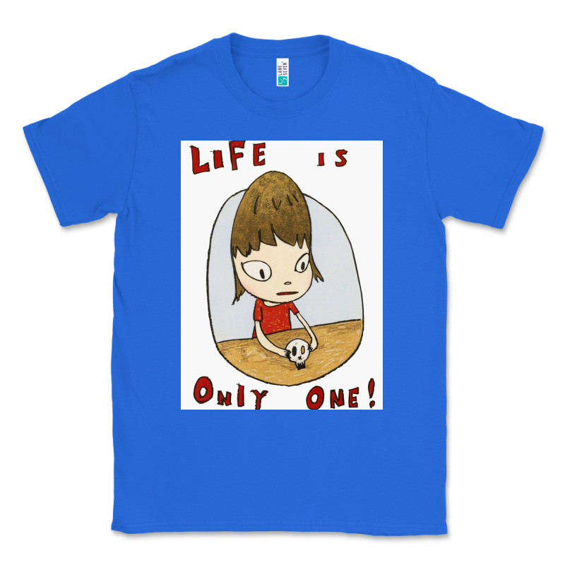 Life Is Only One Classic Tee by lanVoArt | Teevron