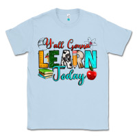 Dusty Blue y'all gonna learn today Classic Tee - RanaPortraitStore