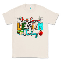 Natural y'all gonna learn today Classic Tee - RanaPortraitStore