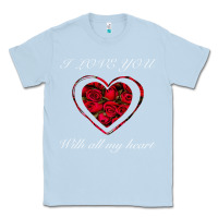 Dusty Blue I love you with all my heart Classic Tee - Bettercallsaul