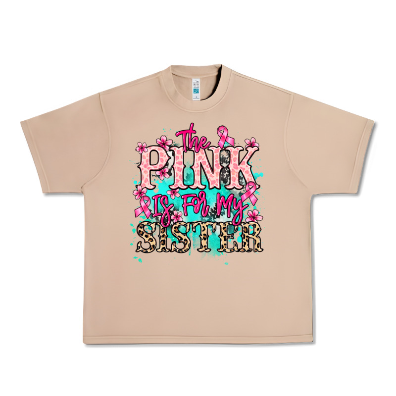 The Pink Is For My Sister Cancer Awareness Urban Heavy Tee by HowdyJamesFarm | Teevron