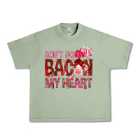 Oil Green Don't go bacon my heart Valentine's Day Urban Heavy Tee - HowdyJamesFarm