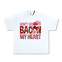 White Don't go bacon my heart Valentine's Day Urban Heavy Tee - HowdyJamesFarm