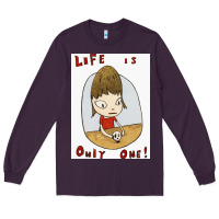 Life Is Only One Long Sleeve Tee | Teevron