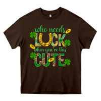 Chocolate Brown Who Needs Luck When You're This Cute St. Patricks Heavy Core Tee - BundleAndBundleShop