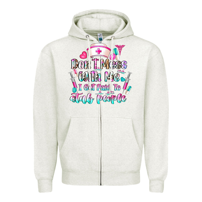 Don't Mess With Me I Get Paid To Stab People Zipper Hoodie by CowhideDigitalArt | Teevron