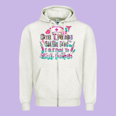 Don't Mess With Me I Get Paid To Stab People Zipper Hoodie Designed By Cowhidedigitalart