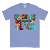 Colony Blue teachers gonna teach Classic Tee - RanaPortraitStore