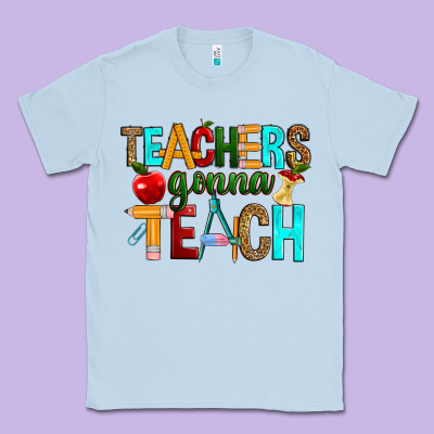 Teachers Gonna Teach Classic Tee Designed By Ranaportraitstore