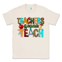 Natural teachers gonna teach Classic Tee - RanaPortraitStore