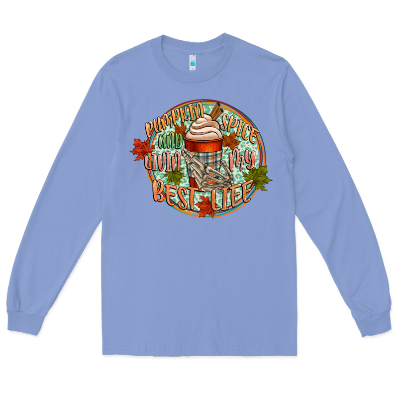 Pumpkin Spice And Livin My Best Life Long Sleeve Tee by CowGirlArtShop | Teevron