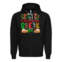 Black Is It Christmas Break Yet Zipper Hoodie - CowhideDigitalArt