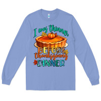 I Was Thinner Before Thanksgiving Dinner Long Sleeve Tee | Teevron