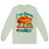 Matcha i was thinner before thanksgiving dinner Long Sleeve Tee - CowGirlArtShop
