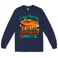 Navy i was thinner before thanksgiving dinner Long Sleeve Tee - CowGirlArtShop