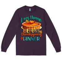 Plum i was thinner before thanksgiving dinner Long Sleeve Tee - CowGirlArtShop