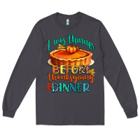 Smoke i was thinner before thanksgiving dinner Long Sleeve Tee - CowGirlArtShop