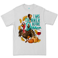 Dove Grey I Was Thinner Before Dinner Turkey Thanksgiving Premium Tee - LillyAllenDesigns