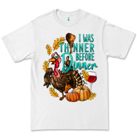 White I Was Thinner Before Dinner Turkey Thanksgiving Premium Tee - LillyAllenDesigns