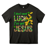 I Don't Need Luck I've Got Jesus St. Patricks Heavy Core Tee | Teevron