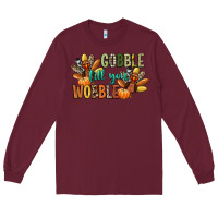 Burgundy gobble till you wobble Long Sleeve Tee - CowGirlArtShop
