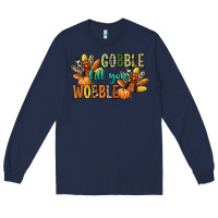Navy gobble till you wobble Long Sleeve Tee - CowGirlArtShop
