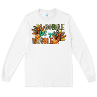 White gobble till you wobble Long Sleeve Tee - CowGirlArtShop
