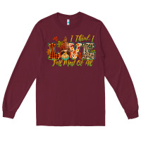 Burgundy i think i love fall most of all Long Sleeve Tee - CowGirlArtShop