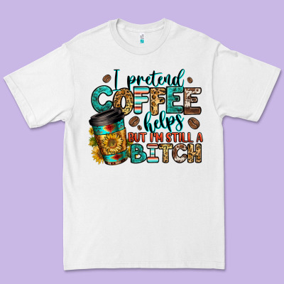 I Pretend Coffee Helps But I'm Still A Bitch Premium Tee Designed By Jasminsmagicworld