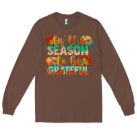 Chestnut tis the season to be grateful Long Sleeve Tee - CowGirlArtShop