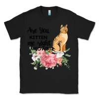 Black Are you kitten me right meow Classic Tee - Bettercallsaul