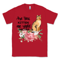 Red Are you kitten me right meow Classic Tee - Bettercallsaul