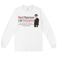 White ned ryerson life insurance. groundhog day Long Sleeve Tee - lanVoArt