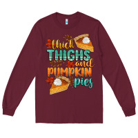 Burgundy thick thighs and pumpkin pies Long Sleeve Tee - CowGirlArtShop