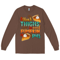 Chestnut thick thighs and pumpkin pies Long Sleeve Tee - CowGirlArtShop